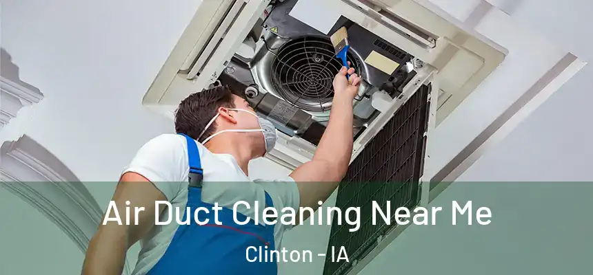  Air Duct Cleaning Near Me Clinton - IA