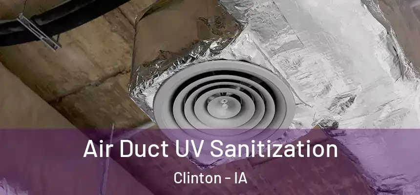  Air Duct UV Sanitization Clinton - IA
