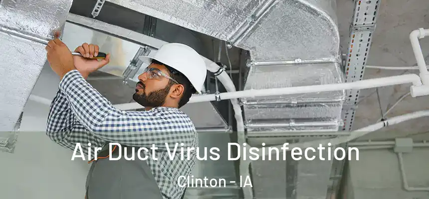  Air Duct Virus Disinfection Clinton - IA