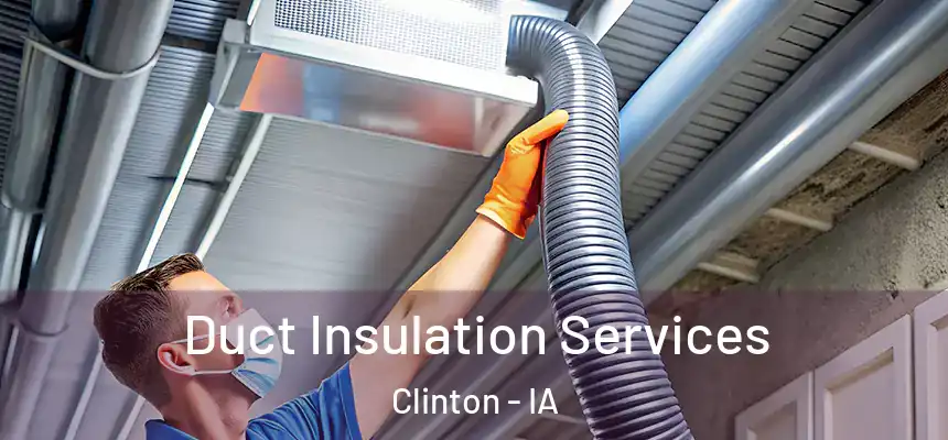  Duct Insulation Services Clinton - IA