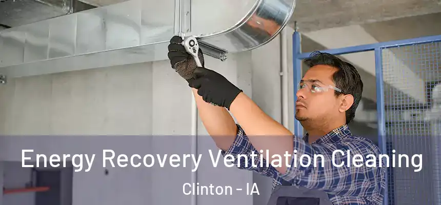 Energy Recovery Ventilation Cleaning Clinton - IA