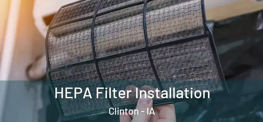  HEPA Filter Installation Clinton - IA