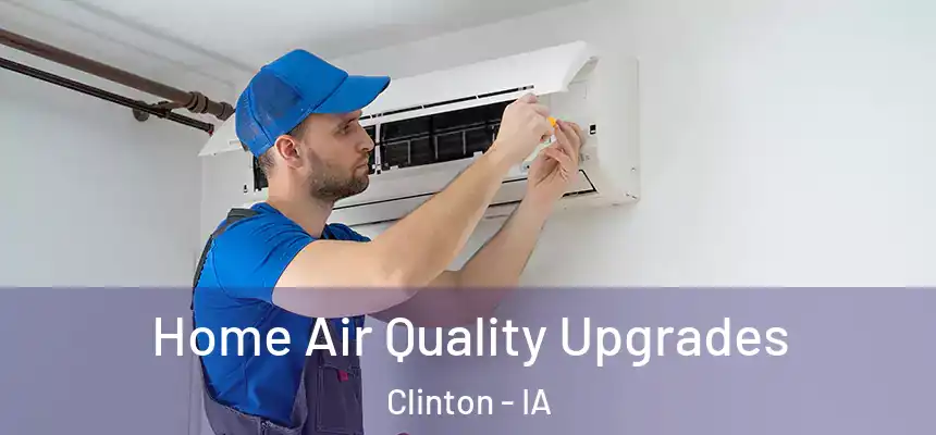  Home Air Quality Upgrades Clinton - IA