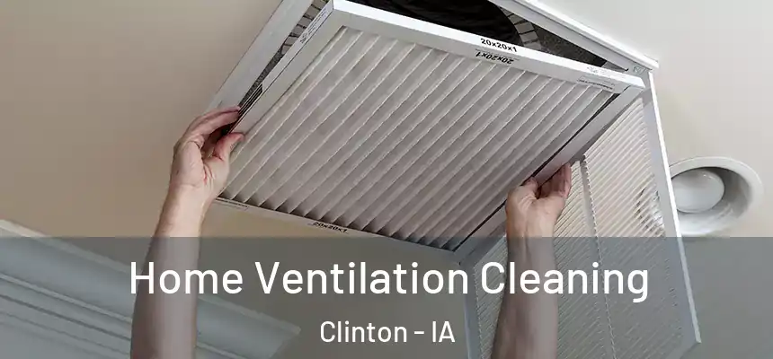  Home Ventilation Cleaning Clinton - IA