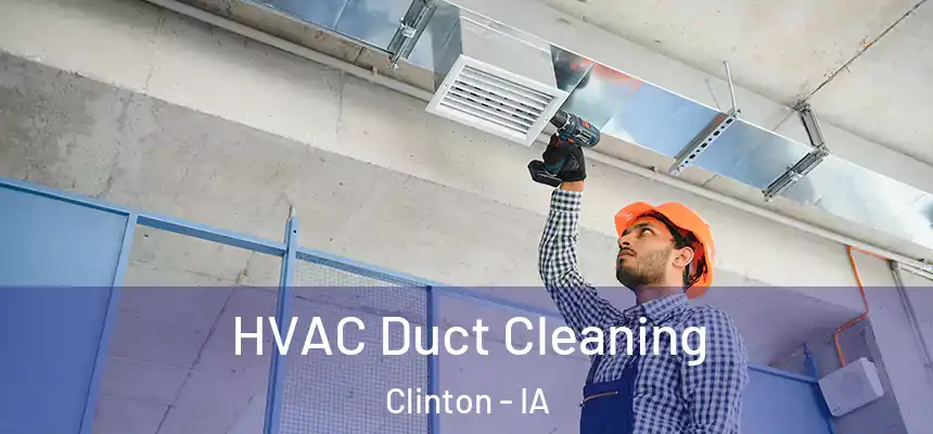  HVAC Duct Cleaning Clinton - IA