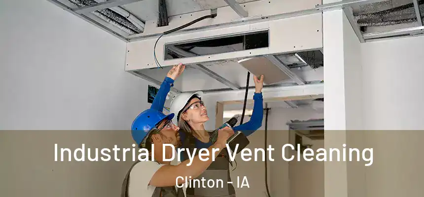  Industrial Dryer Vent Cleaning Clinton - IA