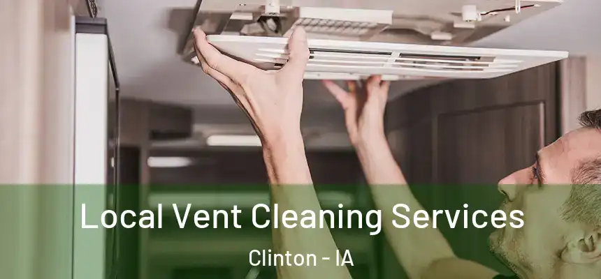  Local Vent Cleaning Services Clinton - IA