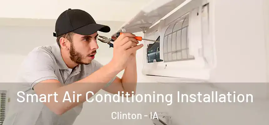  Smart Air Conditioning Installation Clinton - IA